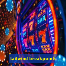 tailwind breakpoints